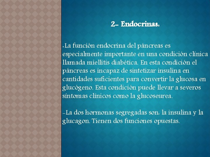 2 - Endocrinas: -La función endocrina del páncreas es especialmente importante en una condición