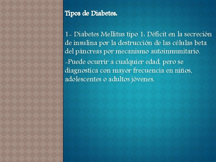 Tipos de Diabetes: 1 - Diabetes Mellitus tipo 1: Déficit en la secreción de
