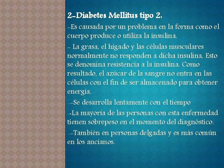 2 -Diabetes Mellitus tipo 2: -Es causada por un problema en la forma como