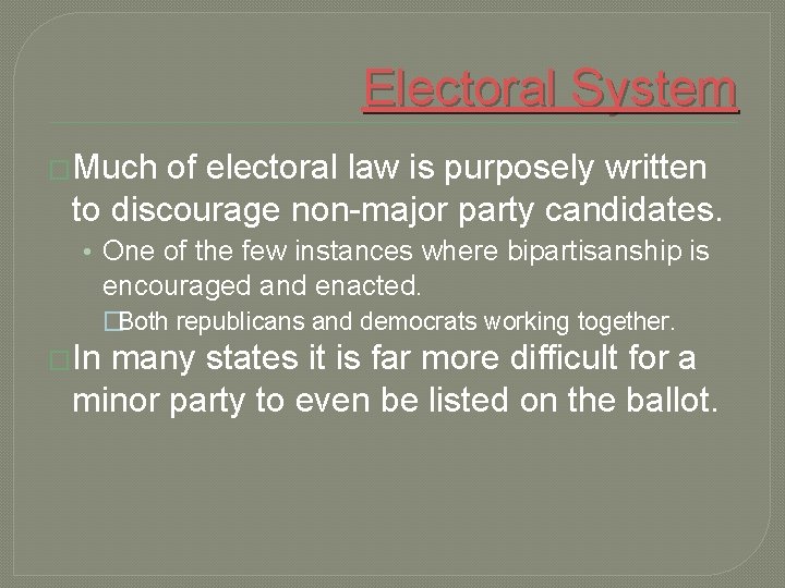 Electoral System �Much of electoral law is purposely written to discourage non-major party candidates.