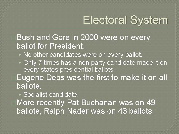 Electoral System �Bush and Gore in 2000 were on every ballot for President. •