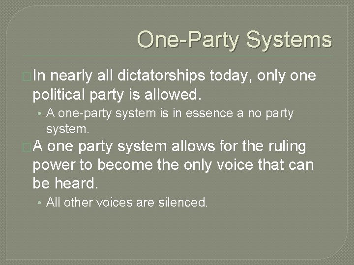 One-Party Systems �In nearly all dictatorships today, only one political party is allowed. •
