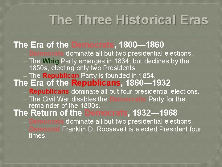 The Three Historical Eras The Era of the Democrats, 1800— 1860 – Democrats dominate