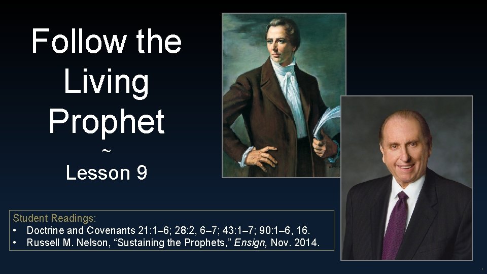 Follow the Living Prophet ~ Lesson 9 Student Readings: • Doctrine and Covenants 21: