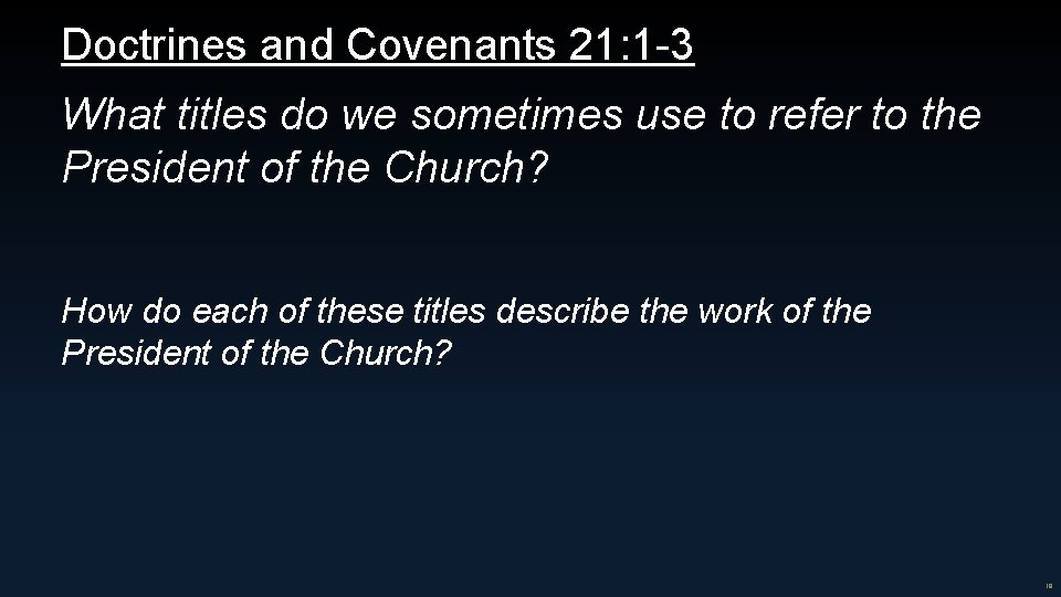 Doctrines and Covenants 21: 1 -3 What titles do we sometimes use to refer