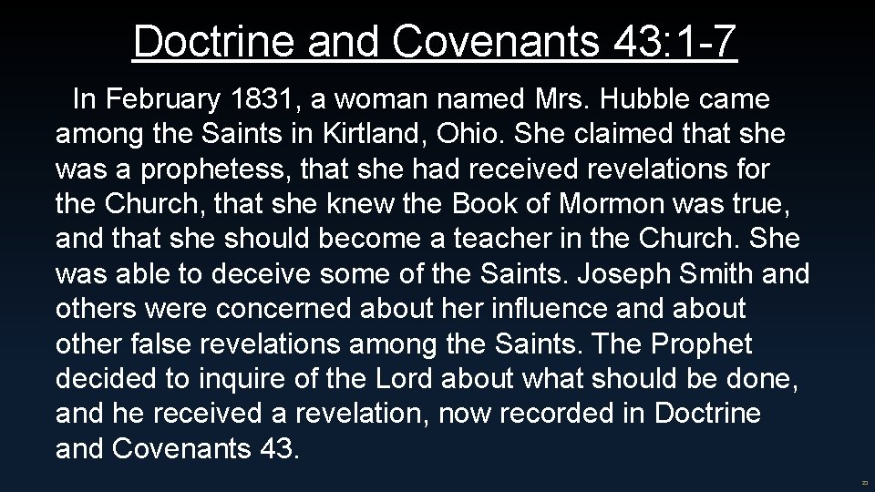 Doctrine and Covenants 43: 1 -7 In February 1831, a woman named Mrs. Hubble