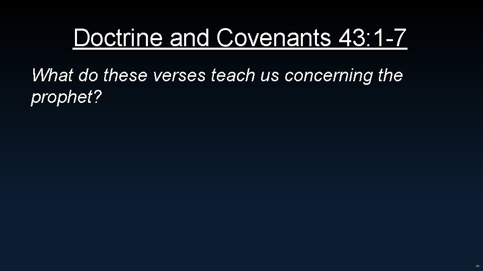 Doctrine and Covenants 43: 1 -7 What do these verses teach us concerning the