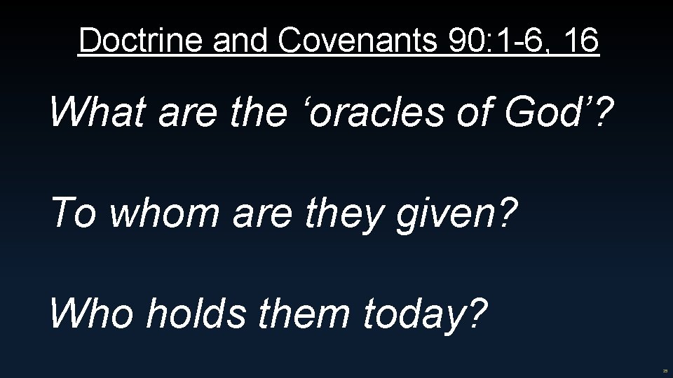 Doctrine and Covenants 90: 1 -6, 16 What are the ‘oracles of God’? To