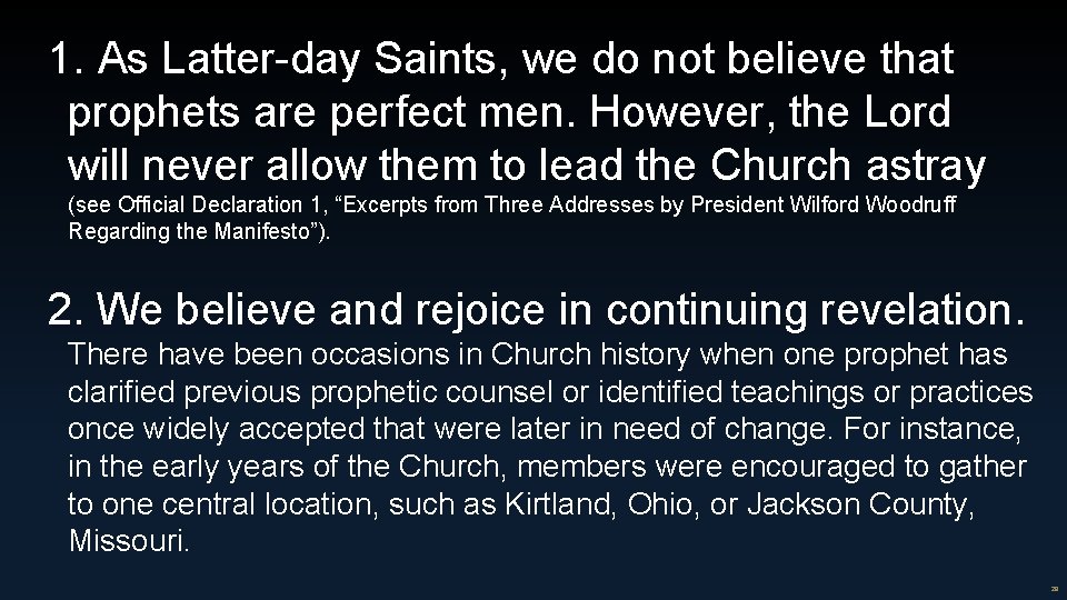 1. As Latter-day Saints, we do not believe that prophets are perfect men. However,