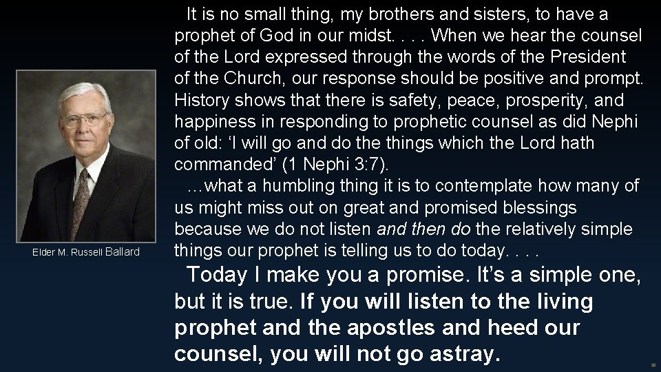 Elder M. Russell Ballard It is no small thing, my brothers and sisters, to