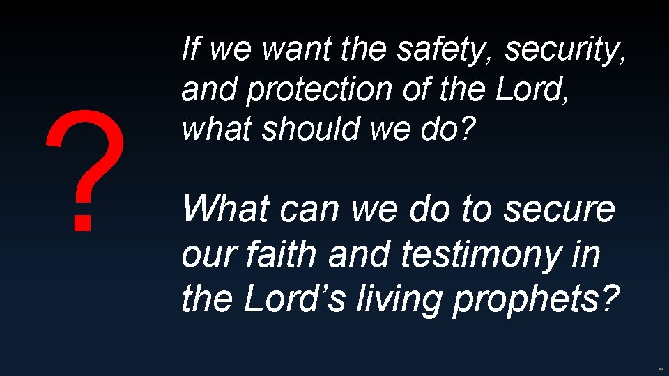 ? If we want the safety, security, and protection of the Lord, what should