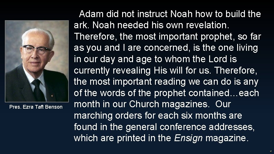 Pres. Ezra Taft Benson Adam did not instruct Noah how to build the ark.