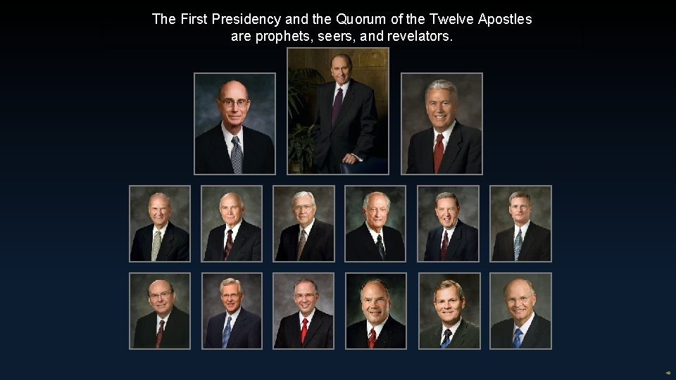 The First Presidency and the Quorum of the Twelve Apostles are prophets, seers, and