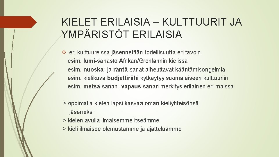 KIELET ERILAISIA – KULTTUURIT JA YMPÄRISTÖT ERILAISIA eri kulttuureissa jäsennetään todellisuutta eri tavoin esim.
