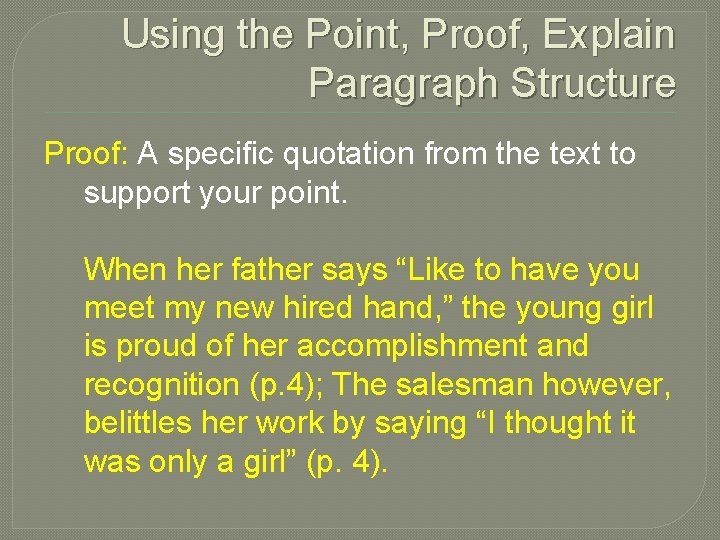 Using the Point, Proof, Explain Paragraph Structure Proof: A specific quotation from the text