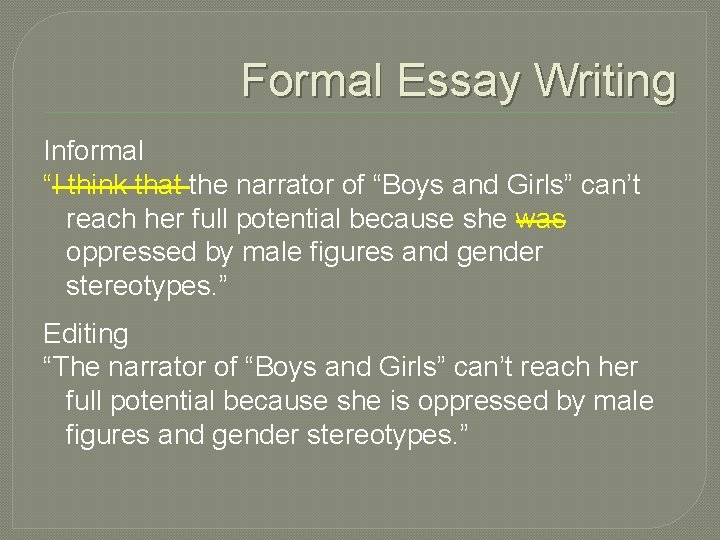Formal Essay Writing Informal “I think that the narrator of “Boys and Girls” can’t