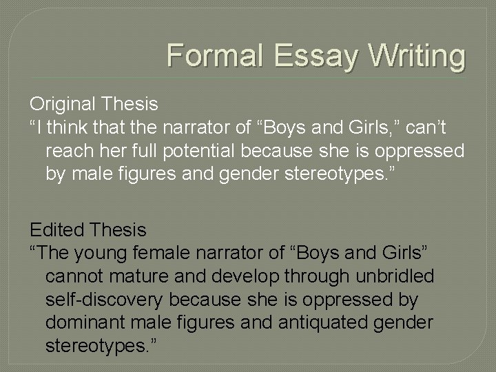 Formal Essay Writing Original Thesis “I think that the narrator of “Boys and Girls,
