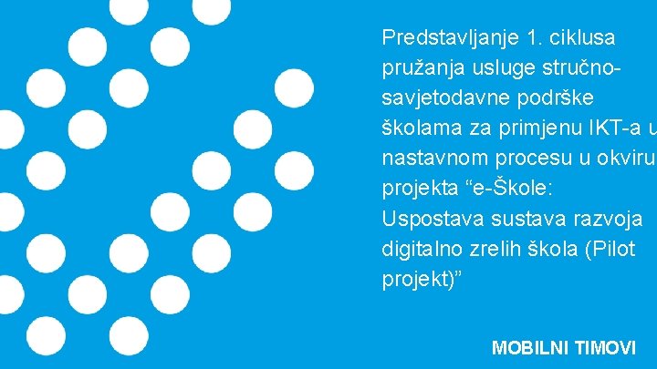 Predstavljanje 1. ciklusa pružanja usluge stručnosavjetodavne podrške školama za primjenu IKT-a u nastavnom procesu