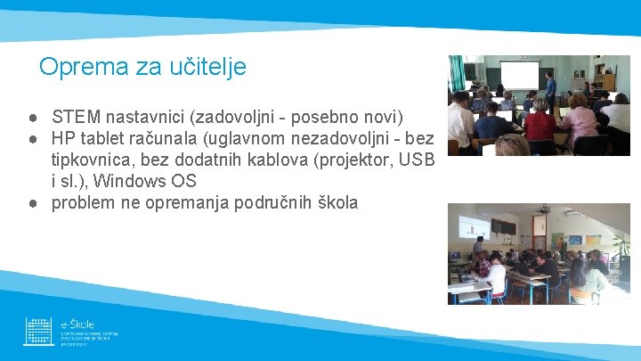 Oprema za učitelje ● STEM nastavnici (zadovoljni - posebno novi) ● HP tablet računala