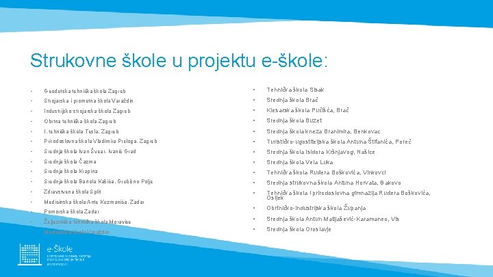 Strukovne škole u projektu e-škole: • Geodetska tehnička škola Zagreb • Tehnička škola Sisak