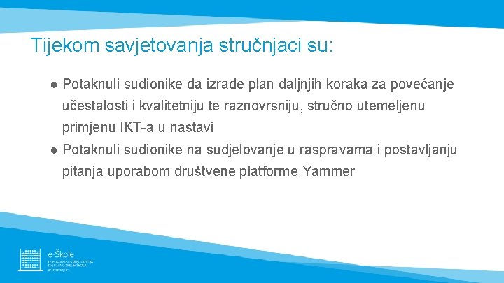 Tijekom savjetovanja stručnjaci su: ● Potaknuli sudionike da izrade plan daljnjih koraka za povećanje