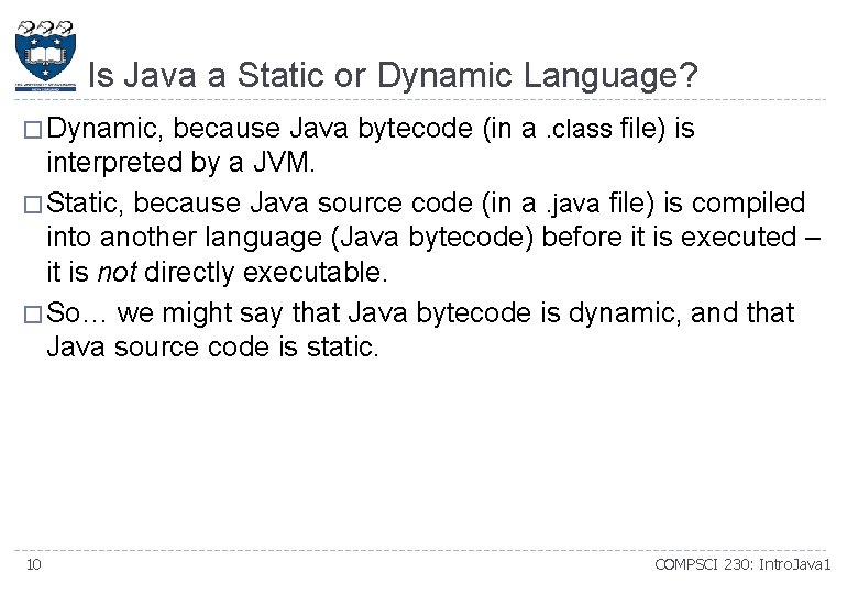 Is Java a Static or Dynamic Language? � Dynamic, because Java bytecode (in a.