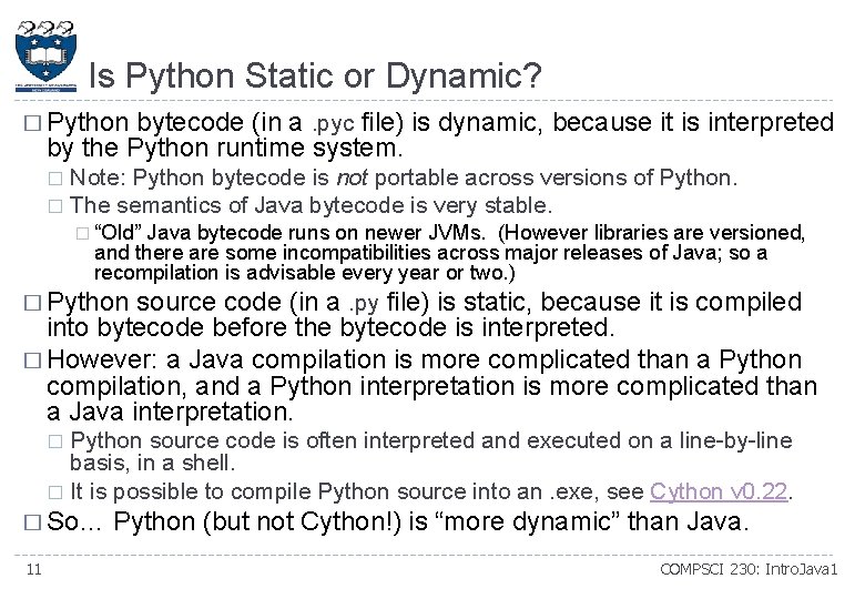 Is Python Static or Dynamic? � Python bytecode (in a. pyc file) is dynamic,