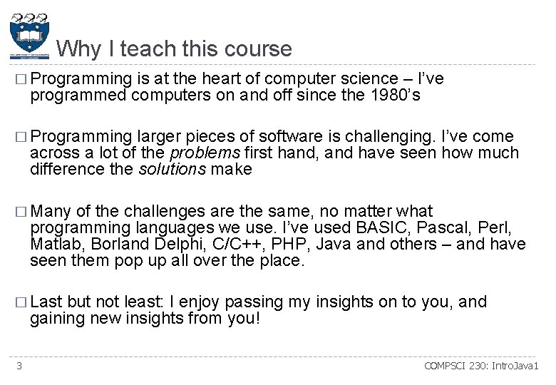 Why I teach this course � Programming is at the heart of computer science