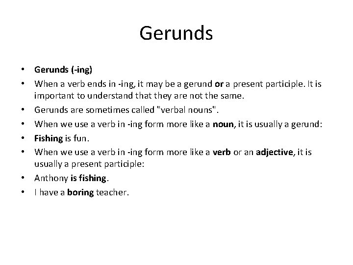 Gerunds • Gerunds (-ing) • When a verb ends in -ing, it may be