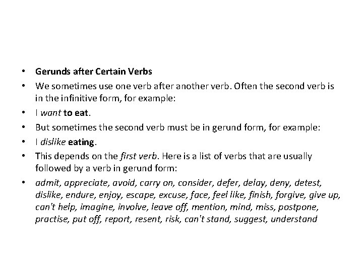  • Gerunds after Certain Verbs • We sometimes use one verb after another