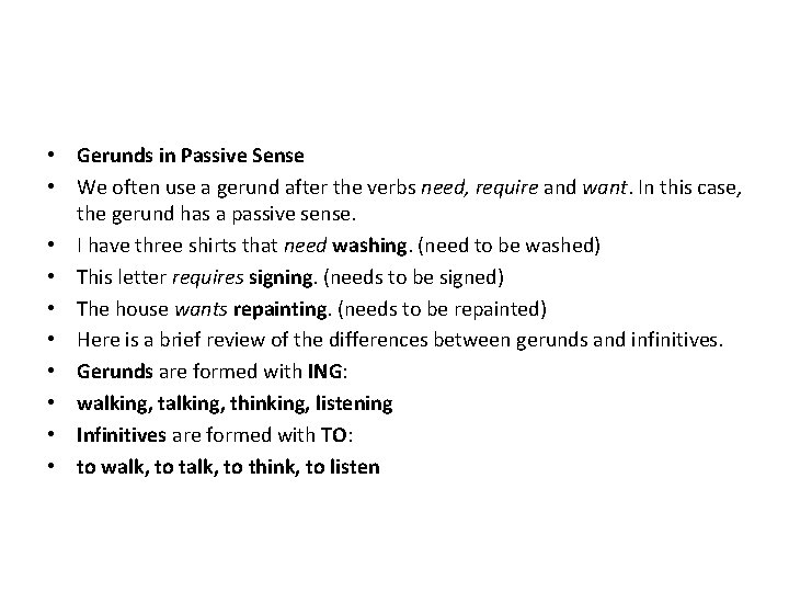  • Gerunds in Passive Sense • We often use a gerund after the
