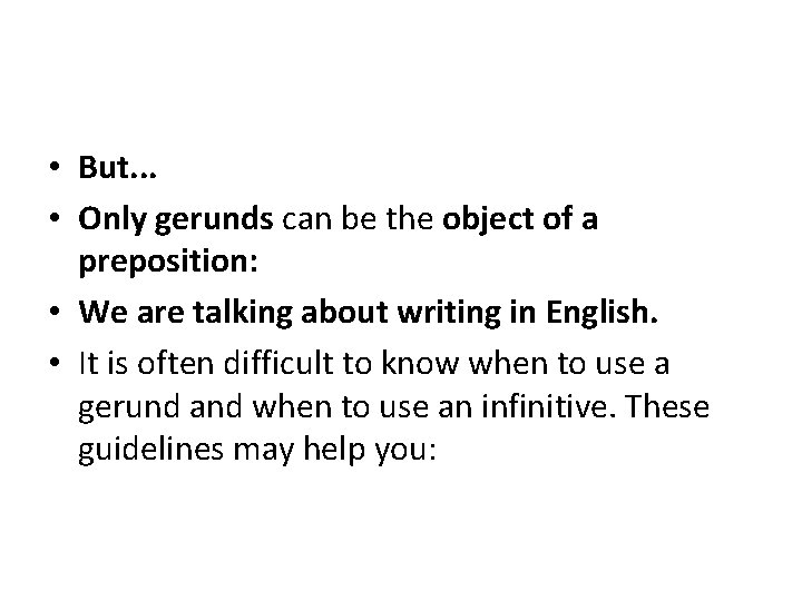  • But. . . • Only gerunds can be the object of a