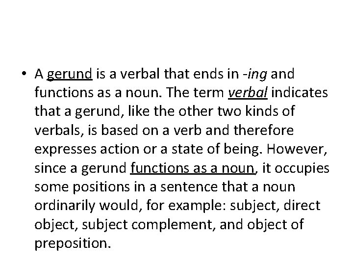  • A gerund is a verbal that ends in -ing and functions as