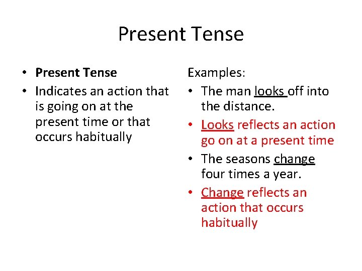 Present Tense • Indicates an action that is going on at the present time