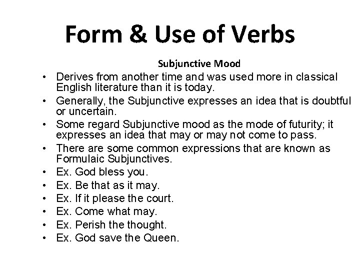 Form & Use of Verbs • • • Subjunctive Mood Derives from another time