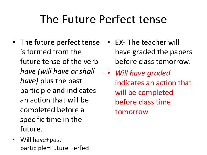 The Future Perfect tense • The future perfect tense • EX- The teacher will