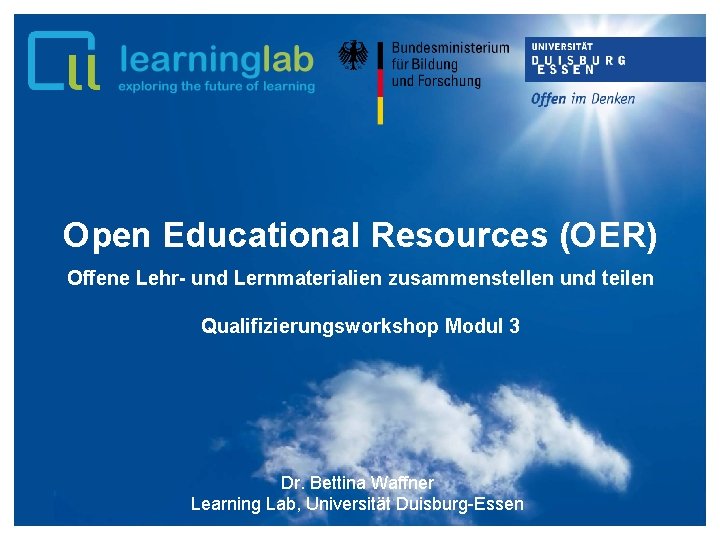 Open Educational Resources (OER) Offene Lehr- und Lernmaterialien zusammenstellen und teilen Qualifizierungsworkshop Modul 3