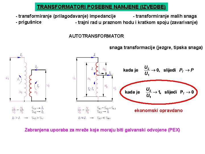 TRANSFORMATORI POSEBNE NAMJENE (IZVEDBE) - transformiranje (prilagođavanje) impedancije - transformiranje malih snaga - prigušnice