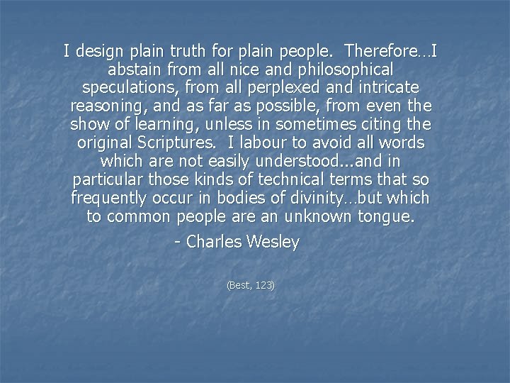 I design plain truth for plain people. Therefore…I abstain from all nice and philosophical