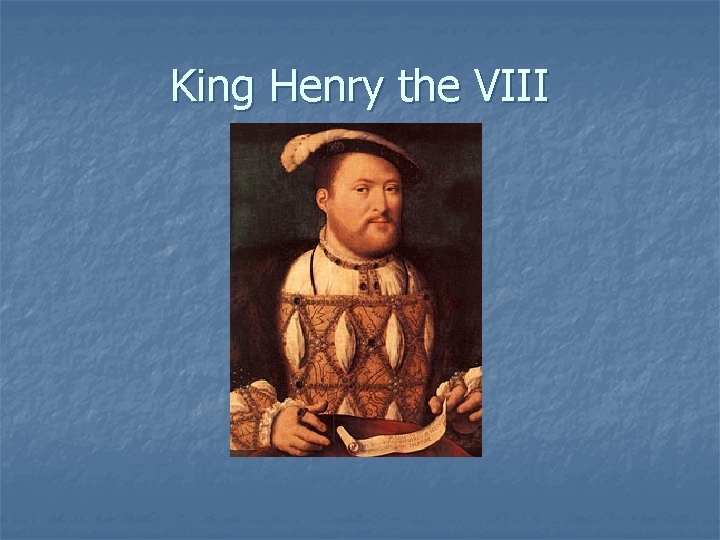 King Henry the VIII 