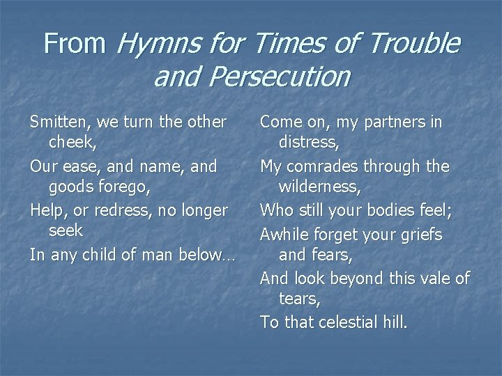 From Hymns for Times of Trouble and Persecution Smitten, we turn the other cheek,
