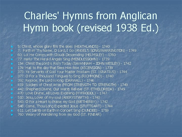 Charles' Hymns from Anglican Hymn book (revised 1938 Ed. ) n n n n