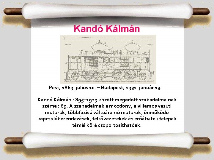 Kandó Kálmán Pest, 1869. július 10. – Budapest, 1931. január 13. Kandó Kálmán 1895–