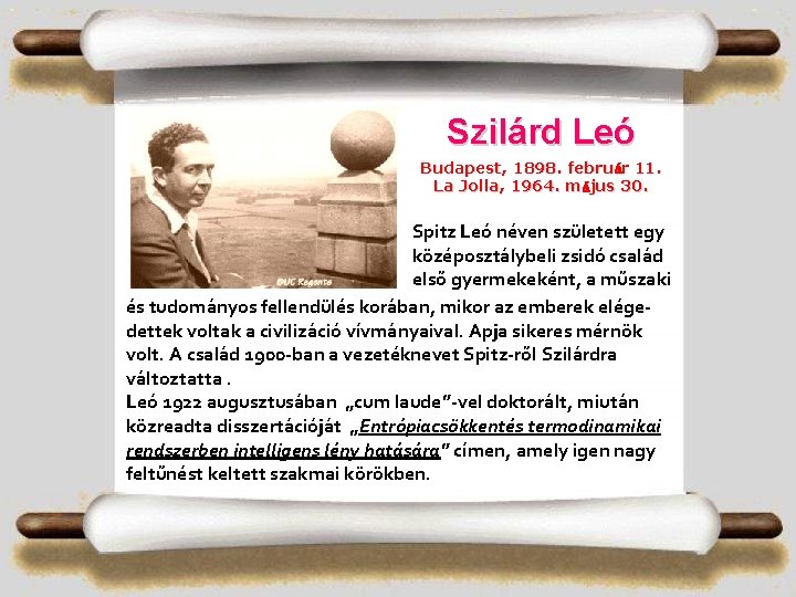 Szilárd Leó Budapest, 1898. február 11. La Jolla, 1964. május 30. Spitz Leó néven