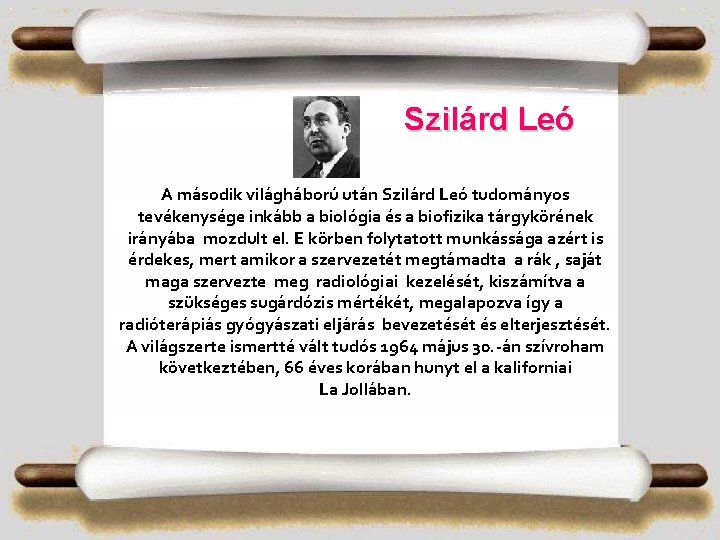 Szilárd Leó A második világháború után Szilárd Leó tudományos tevékenysége inkább a biológia és