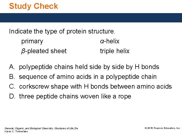 Study Check Indicate the type of protein structure. A. B. C. D. primary α-helix