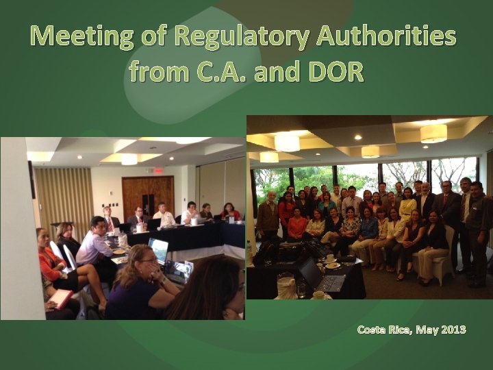 Meeting of Regulatory Authorities from C. A. and DOR Costa Rica, May 2013 