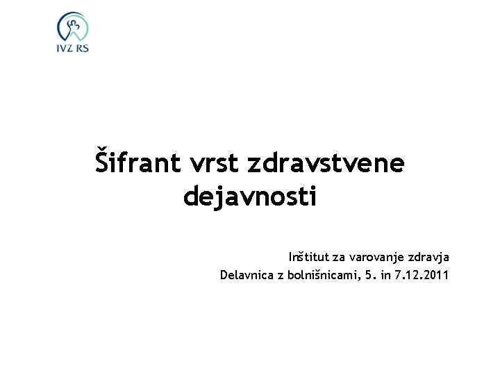 Šifrant vrst zdravstvene dejavnosti Inštitut za varovanje zdravja Delavnica z bolnišnicami, 5. in 7.