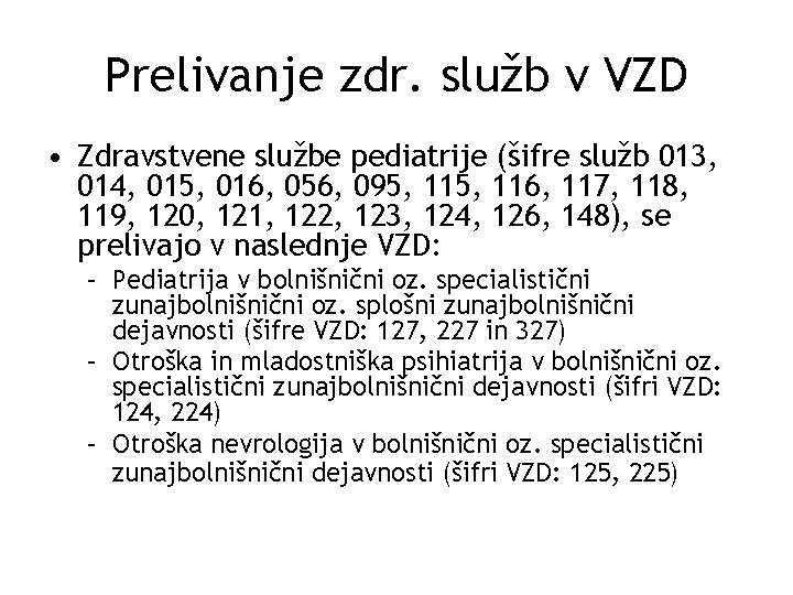 Prelivanje zdr. služb v VZD • Zdravstvene službe pediatrije (šifre služb 013, 014, 015,