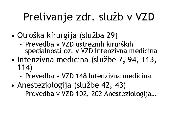 Prelivanje zdr. služb v VZD • Otroška kirurgija (služba 29) – Prevedba v VZD